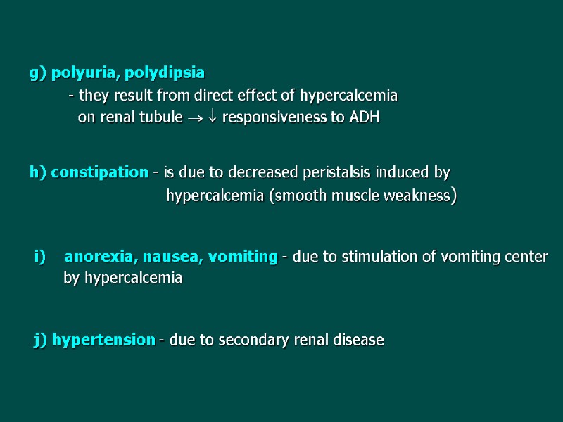 h) constipation - is due to decreased peristalsis induced by    